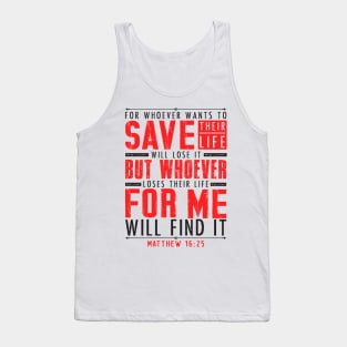 Matthew 16:25 Whoever Loses Their Life For Me Will Find It Tank Top